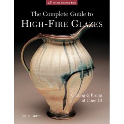 THE COMPLETE GUIDE TO HIGH-FIRE GLAZES